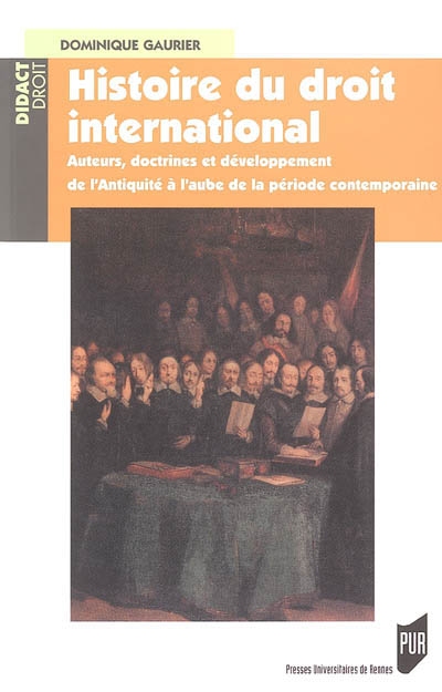 histoire du droit international : auteurs, doctrines et développement de l'antiquité à l'aube de la période contemporaine