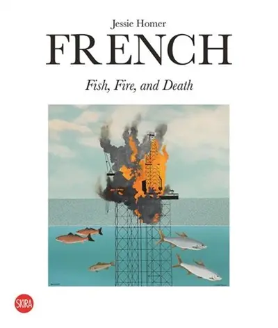 Jessie Homer French : Fire, Fish and Death