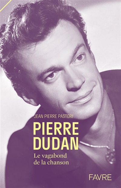 Pierre Dudan : le vagabond de la chanson