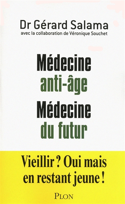Médecine anti-âge, médecine du futur : vieillir ? Oui, mais en restant jeune !