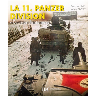 La 11e Panzerdivision : division fantôme : 1940-1945