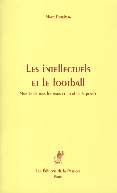 Les intellectuels et le football : montée de tous les maux et recul de la pensée