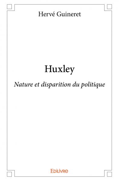 Huxley : Nature et disparition du politique