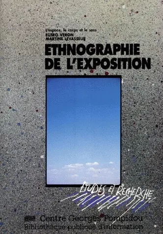 Ethnographie de l'exposition : l'espace, le corps et le sens