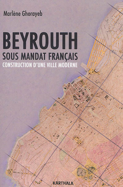 Beyrouth sous mandat français : construction d'une ville moderne