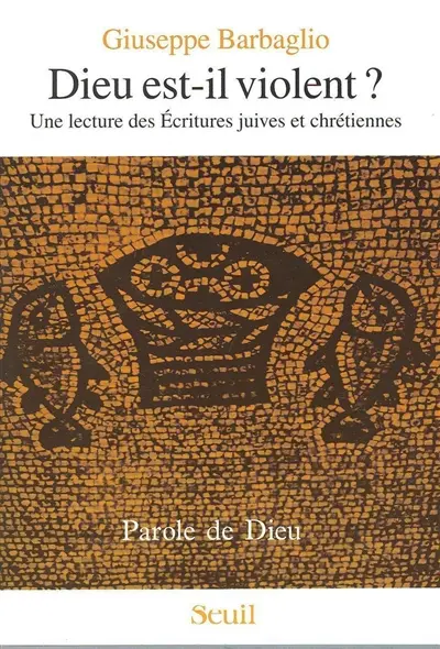 Dieu est-il violent ? : une lecture des Ecritures juives et chrétiennes