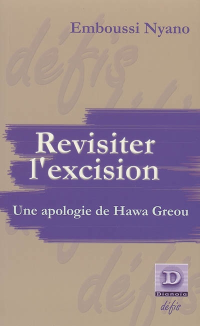 Revisiter l'excision : une apologie de Hawa Greou. Pour une critique de la sexologie. Remarques sur le féminisme africain