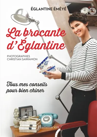 La brocante d'Eglantine : tous mes conseils pour bien chiner