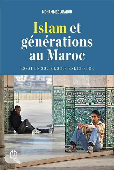 Islam et générations au Maroc : essai de sociologie religieuse