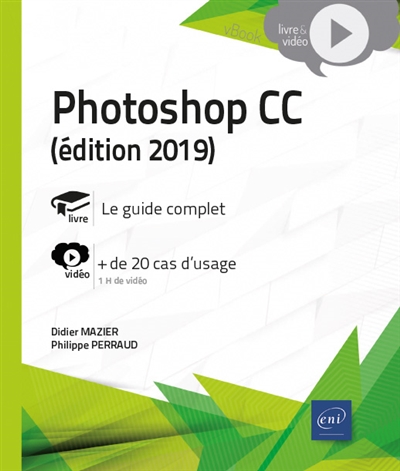Photoshop CC : le guide complet : + de 20 cas d'usage