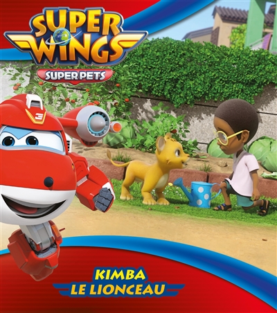 super wings : super pets. kimba le lionceau