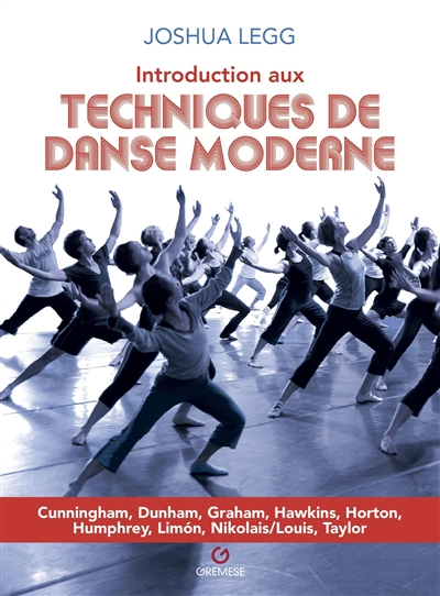 Introduction aux techniques de danse moderne : Cunningham, Dunham, Graham, Hawkins, Horton, Humphrey, Limon, Nikolais-Louis, Taylor