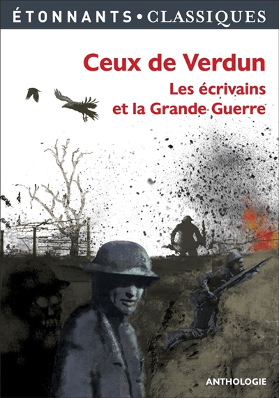 Ceux de Verdun : les écrivains et la Grande Guerre