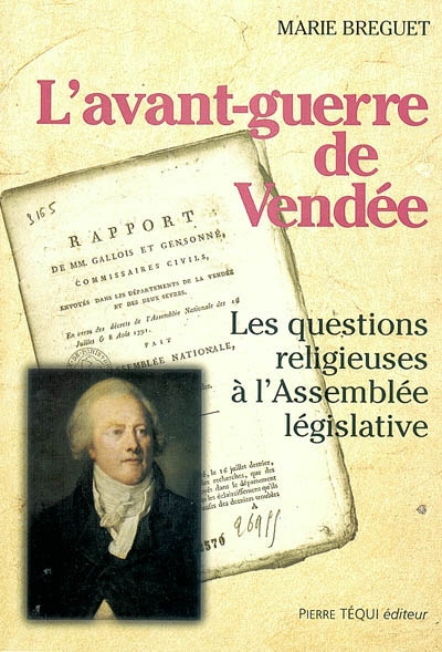 L'avant-guerre de Vendée : les questions religieuses à l'Assemblée législative (octobre 1791-septembre 1792)