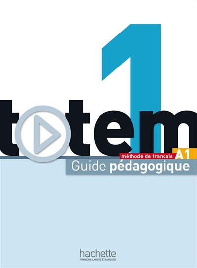 Totem 1 A1 : méthode de français : guide pédagogique
