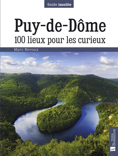 Puy-de-Dôme : 100 lieux pour les curieux