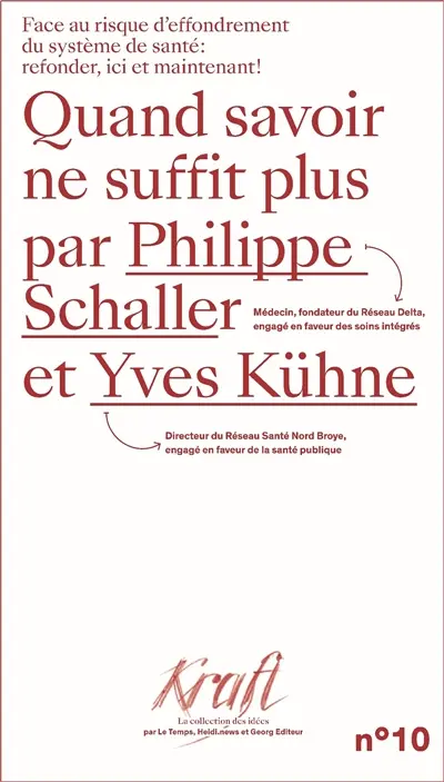 Quand savoir ne suffit plus : face au risque d'effondrement du système de santé : refonder, ici et maintenant !