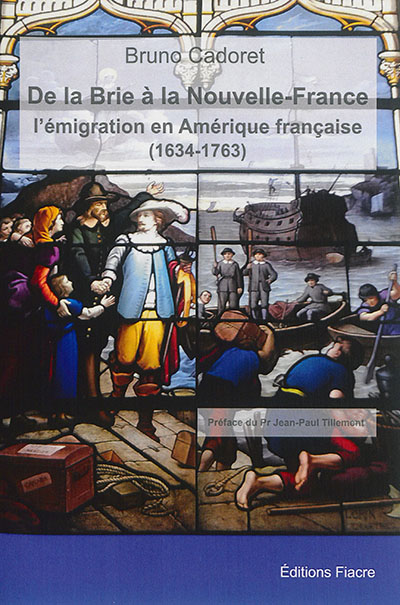 De la Brie à la Nouvelle-France : l'émigration en Amérique française (1634-1763)