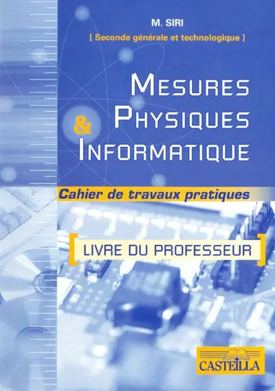Mesures physiques et informatique, livre du professeur : seconde générale et technologique option MPI : cahier de travaux pratiques