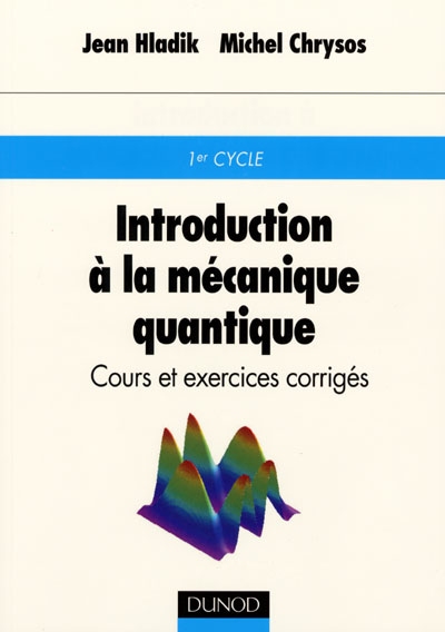 Introduction à la mécanique quantique : cours et exercices corrigés
