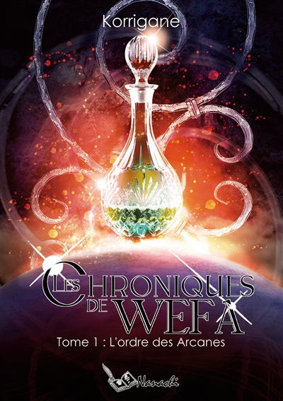 Les chroniques de Wefa : Tome 1 : L'ordre des Arcanes