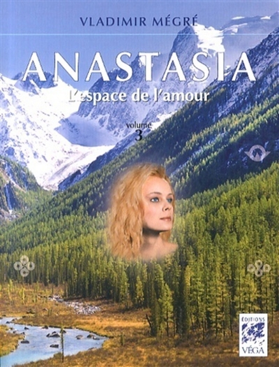 Anastasia. Vol. 3. L'espace de l'amour
