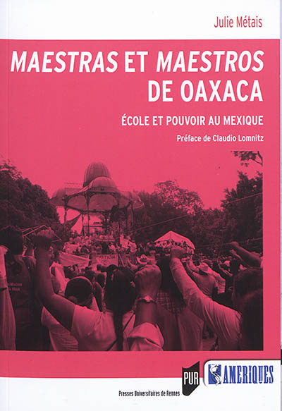 Maestras et maestros de Oaxaca : école et pouvoir au Mexique