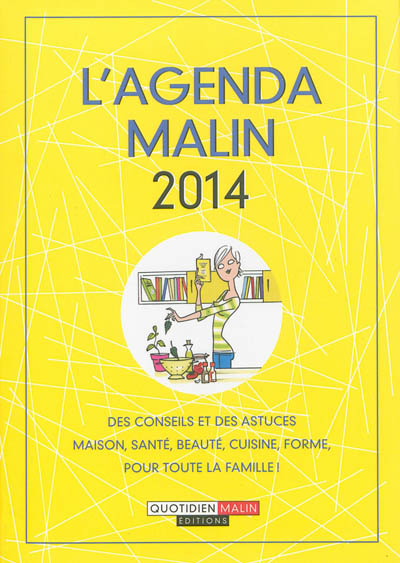 L'agenda malin 2014 : des conseils et des astuces maison, santé, beauté, cuisine, forme, pour toute la famille !