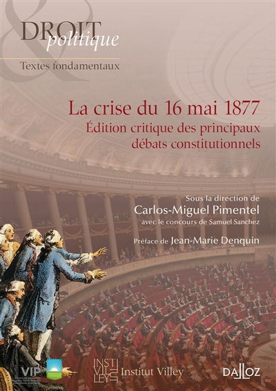 La crise du 16 mai 1877 : édition critique des principaux débats constitutionnels