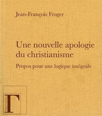 couverture du livre Une nouvelle apologie du christianisme : Moi, je suis la lumière du monde : propos pour une logique intégrale