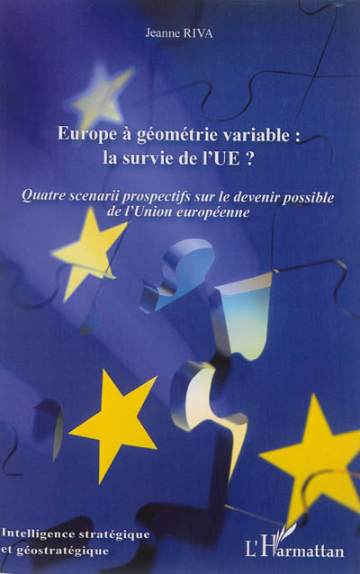 Europe à géométrie variable : la survie de l'UE ? : quatre scénarios prospectifs sur le devenir possible de l'Union européenne