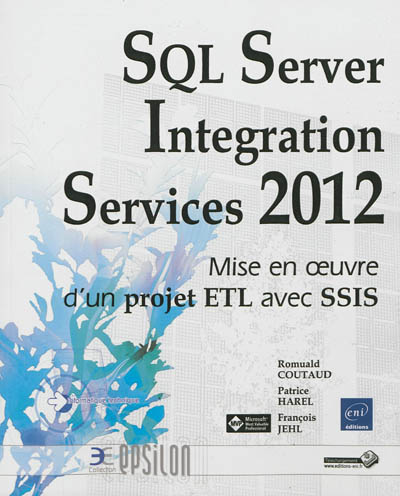 SQL Server Integration Services 2012 : mise en oeuvre d'un projet ETL avec SSIS