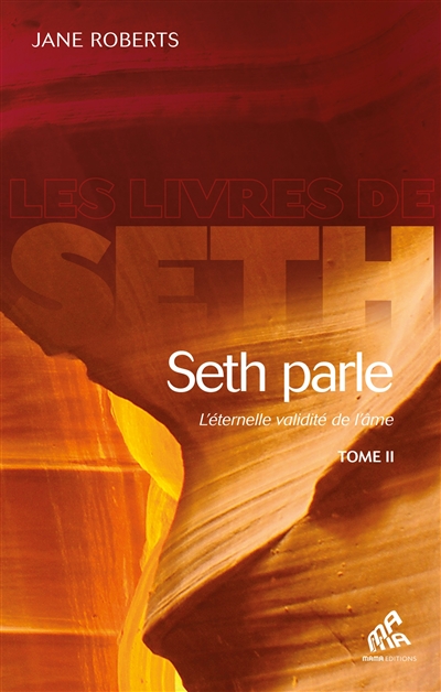 seth parle : l'éternelle validité de l'âme. vol. 2