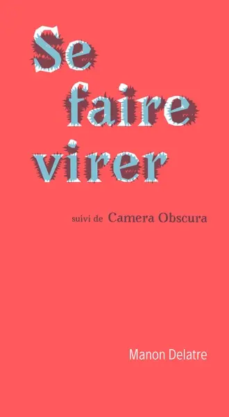 Se faire virer. Camera obscura