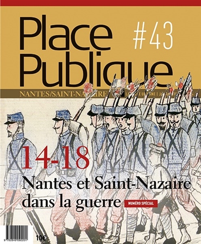 Place publique, Nantes Saint-Nazaire, n° 43. 14-18 : Nantes et Saint-Nazaire dans la guerre