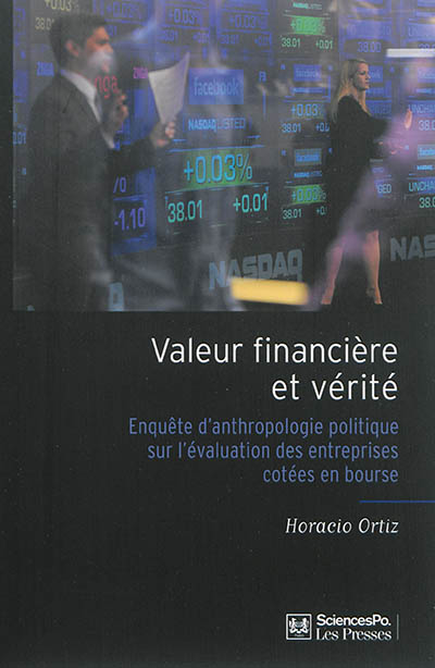 Valeur financière et vérité : enquête d'anthropologie politique sur l'évaluation des entreprises cotées en bourse