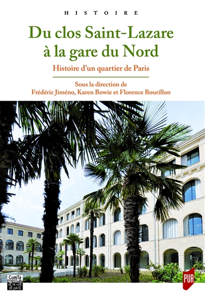 Du clos Saint-Lazare à la gare du Nord : histoire d'un quartier de Paris