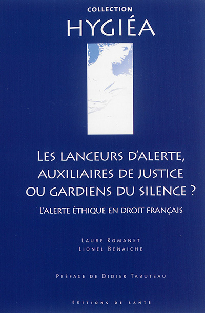Les lanceurs d'alerte, auxiliaires de justice ou gardiens du silence ? : l'alerte éthique en droit français