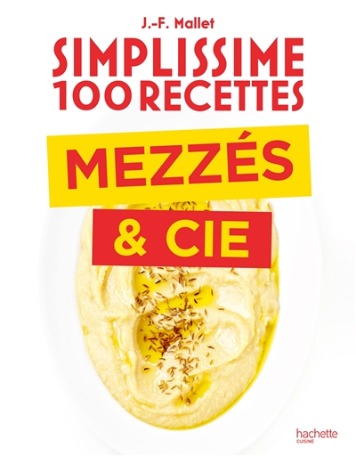 Simplissime 100 recettes : mezzés & cie