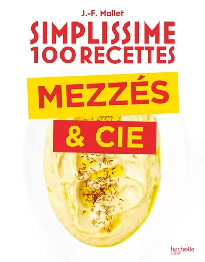 Simplissime 100 recettes : mezzés & cie