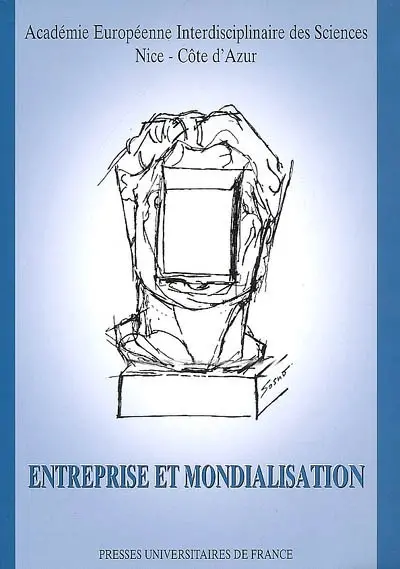 Entreprise et mondialisation : actes du 7e Colloque de l'Académie européenne interdisciplinaire des sciences Nice-Côte d'Azur, 2006