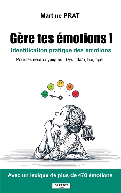 Gère tes émotions ! : identification pratique des émotions pour les neuroatypiques : dys, TDA-H, HPI, HPE...