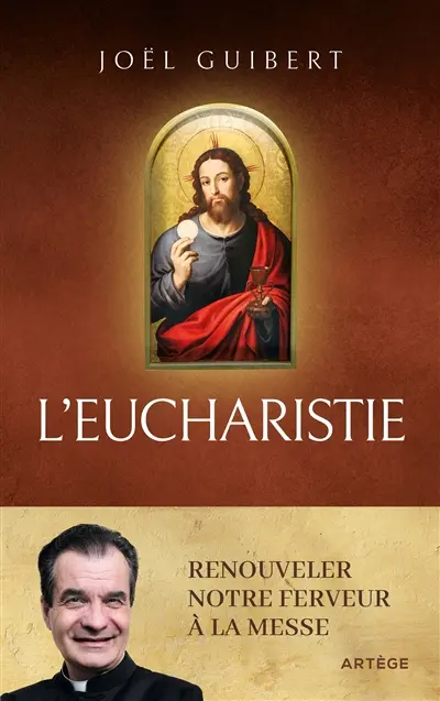 L'eucharistie : renouveler notre ferveur à la messe