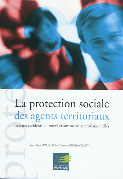 La protection sociale des agents territoriaux face aux accidents du travail et aux maladies professionnelles