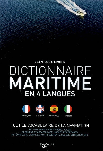 Dictionnaire maritime en 4 langues : tout le vocabulaire de la navigation : français, anglais, espagnol, italien