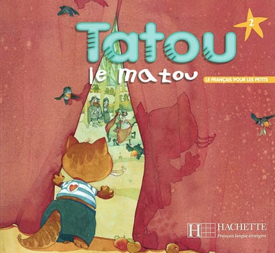 Tatou le matou, niveau 2 : le français pour les tous petits : méthode pour l'enseignement du français langue étrangère aux jeunes enfants