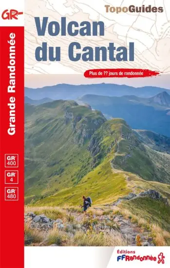 Volcan du Cantal : GR 400, GR 4, GR pays : plus de 25 jours de randonnée Volcan du Cantal : GR 400, GR 4, GR pays : plus de 25 jours de randonnée