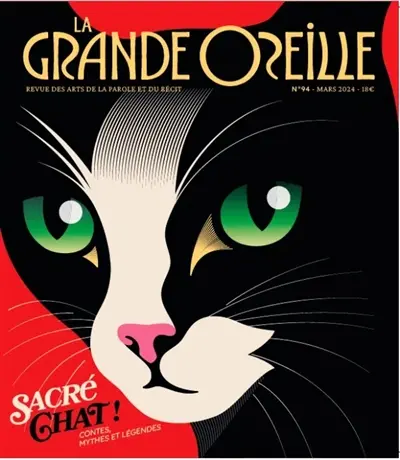 Grande oreille (La), n° 94. Sacré chat ! : contes, mythes et légendes