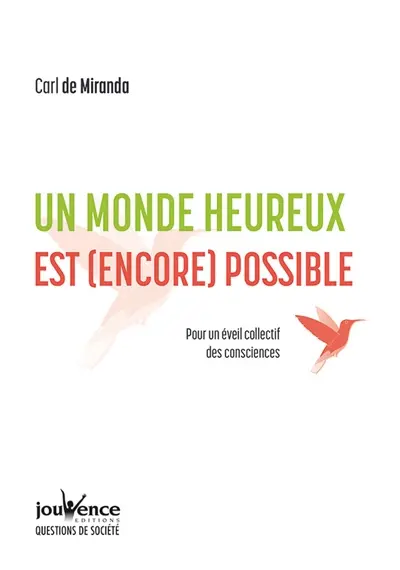 Un monde heureux est (encore) possible : pour un éveil collectif des consciences