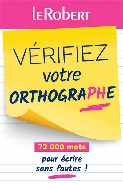 Vérifiez votre orthographe : 72.000 mots pour écrire sans fautes !